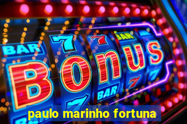paulo marinho fortuna